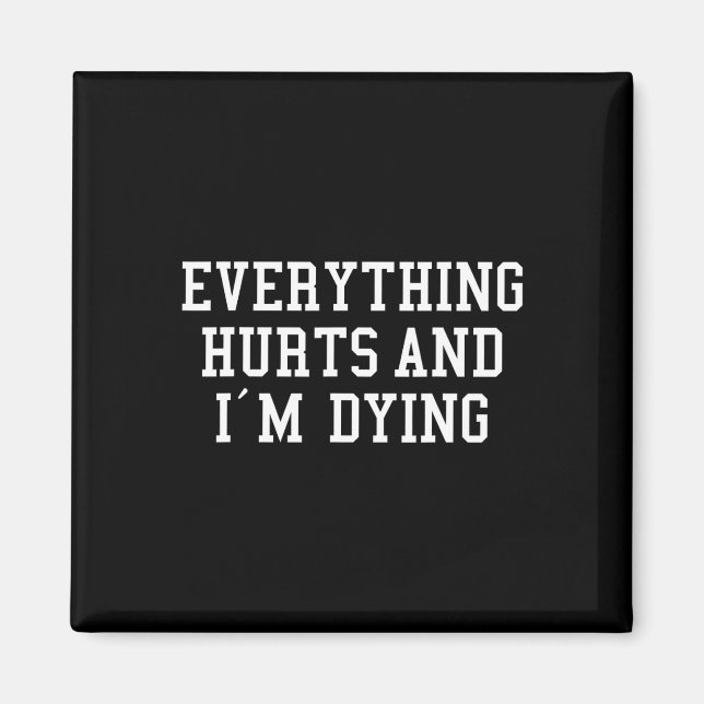 Everything Hurts And I'm Dying Funny Gym Workout L Magnet (Front)