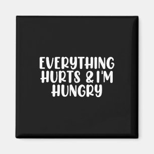 Everything Hurts And I'm Hungry Bodybuilding Gym W Magnet