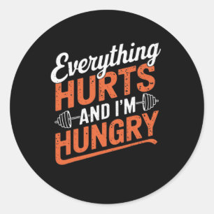 Everything Hurts And I'm Hungry Funny Bodybuilding Classic Round Sticker