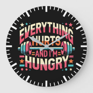 Everything Hurts and I'm Hungry - Funny Gym Large Clock