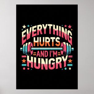 Everything Hurts and I'm Hungry - Funny Gym Poster