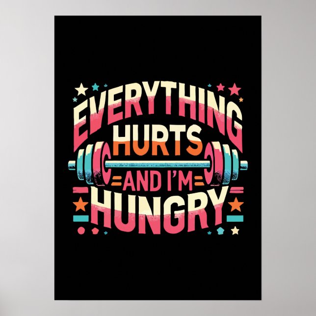 Everything Hurts and I'm Hungry - Funny Gym Poster (Front)