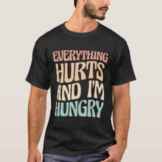 Everything Hurts And I'M Hungry Marathon Runner T-Shirt