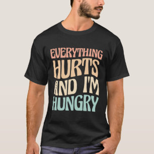 Everything Hurts And I'M Hungry Marathon Runner T-Shirt