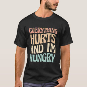 Everything Hurts And I'M Hungry Marathon Runner T-Shirt