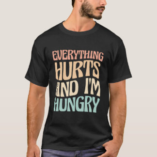 Everything Hurts And I'M Hungry Marathon Runner T-Shirt