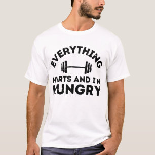 everything hurts and i'm hungry T-Shirt