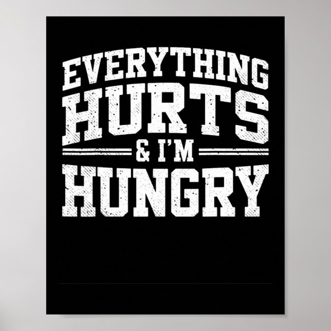 Everything Hurts And I'm Hungry Weightlifter Joke  Poster (Front)