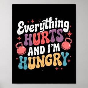 Everything Hurts And I'm Hungry Weightlifter Joke  Poster