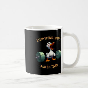 Everything Hurts And I'm Tired Funny Duck Gym Fitn Coffee Mug