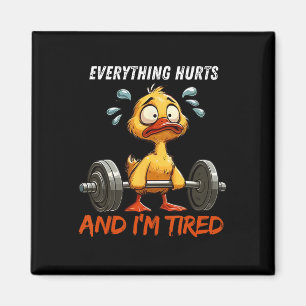 Everything Hurts And I'm Tired Funny Duck Gym Fitn Magnet