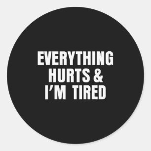 Everything Hurts And I'm Tired Funny Workout Gym F Classic Round Sticker