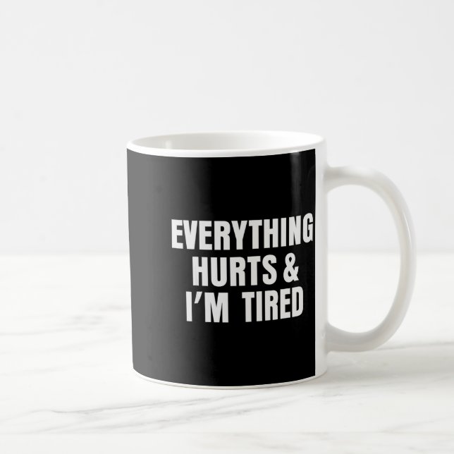 Everything Hurts And I'm Tired Funny Workout Gym F Coffee Mug (Right)