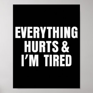 Everything Hurts And I'm Tired Funny Workout Gym F Poster