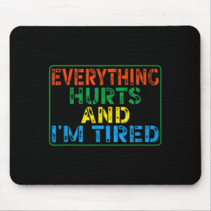 Everything Hurts And Tired Vintage Sarcastic Quote Mouse Pad