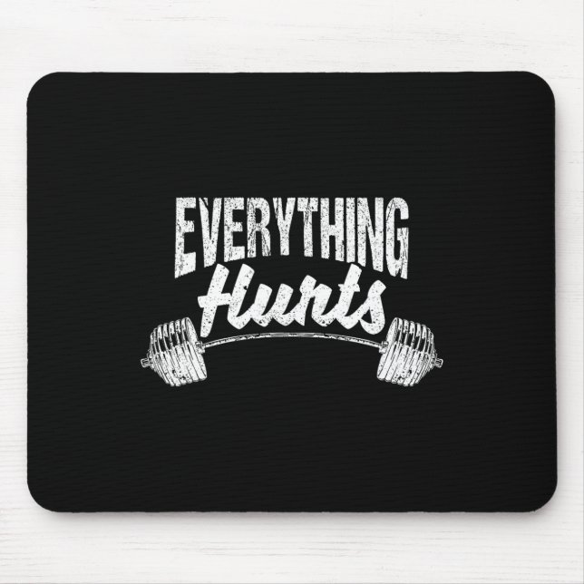 Everything Hurts Funny Gym Workout Athlete Persona Mouse Pad (Front)