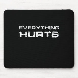 Everything Hurts Funny Workout Gym Humour Tee Weig Mouse Pad