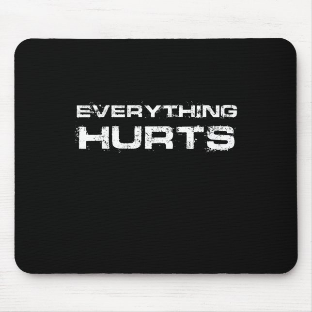 Everything Hurts Funny Workout Gym Humour Tee Weig Mouse Pad (Front)