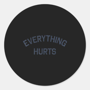 Everything Hurts Funny Workout Motivation  Classic Round Sticker