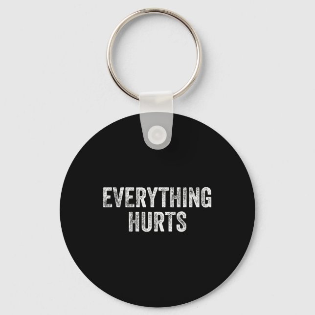 Everything Hurts Gym Weightlifter Bodybuilder  Key Ring (Front)