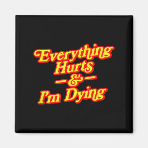 Everything Hurts Im Dying Vintage 80s Sarcasm Magnet