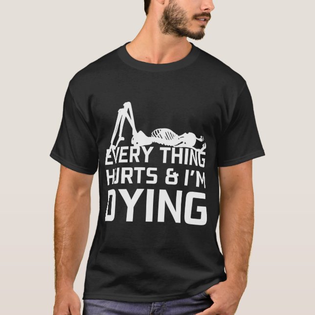 Everything Hurts I'M Dying - Workout Skeleton T-Shirt (Front)