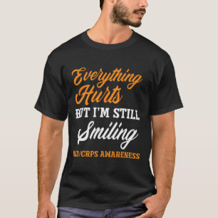 Everything Hurts I'm Still Smiling Rsd Crps Awaren T-Shirt