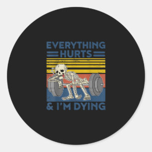 Everything Hurts Weightlifting Ness Gym Gift Classic Round Sticker