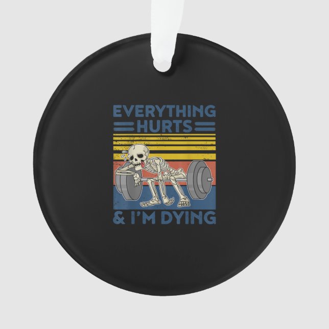 Everything Hurts Weightlifting Ness Gym Gift Ornament (Front)