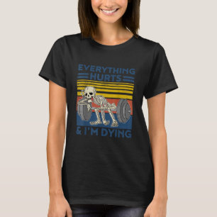Everything Hurts Weightlifting Ness Gym Gift T-Shirt