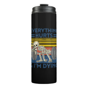 Everything Hurts Weightlifting Ness Gym Gift Thermal Tumbler