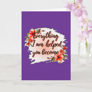Everything I Am – Mother Love Quote Design Card