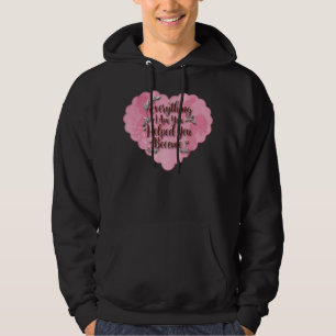 Everything I Am – Soft Floral Typography Art Hoodie