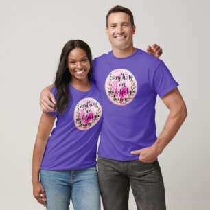 Everything I Am You Helped Me Become – Floral Quot T-Shirt