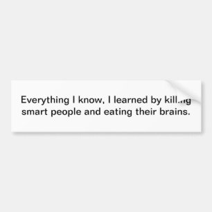 Everything I know I learned - bumper sticker