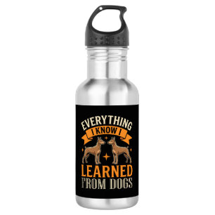 Everything I Know I Learned From Dogs 532 Ml Water Bottle