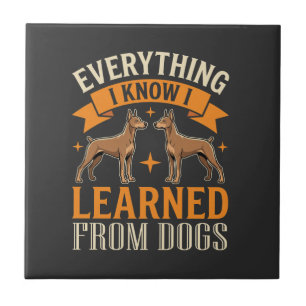 Everything I Know I Learned From Dogs Ceramic Tile
