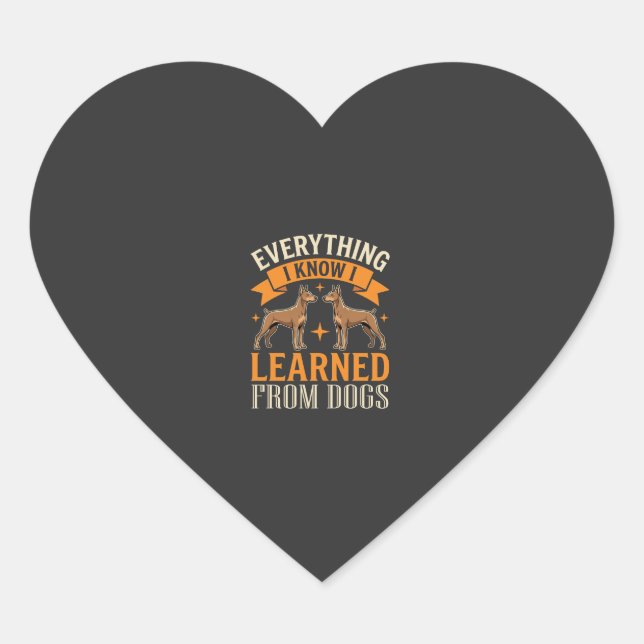 Everything I Know I Learned From Dogs Heart Sticker (Front)