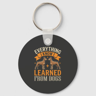 Everything I Know I Learned From Dogs Key Ring