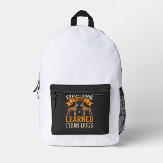 Everything I Know I Learned From Dogs Printed Backpack