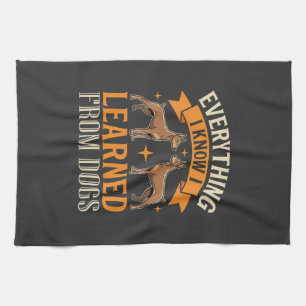 Everything I Know I Learned From Dogs Tea Towel