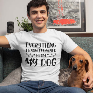 Everything I Know I Learned From My Dog T-Shirt