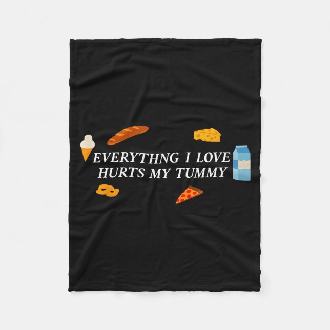 Everything I Love Hurts My Tummy Funny Food Lover  Fleece Blanket (Front)