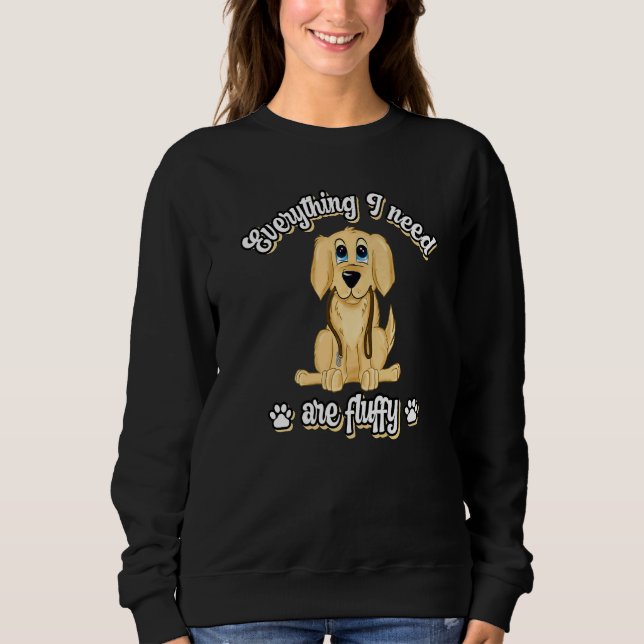 Everything I need are fluffy cute golden dog retri Sweatshirt (Front)