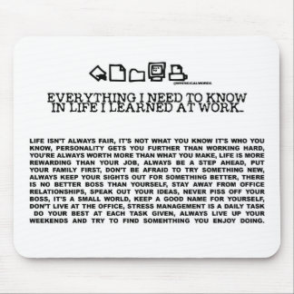 Everything I need to know in life-work Mouse Pad