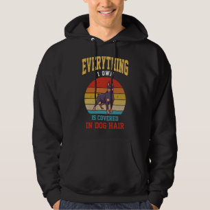 Everything I Own Is Covered In Dog Hair Doberman P Hoodie