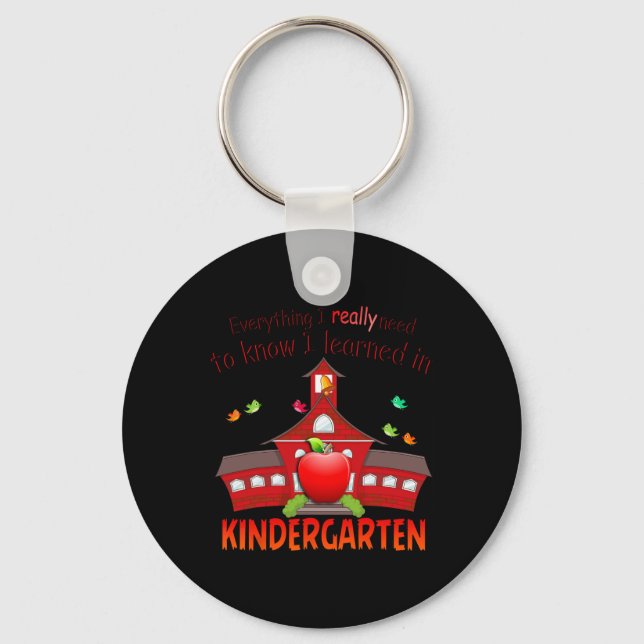 Everything I Really Need Know I Learned In Kinderg Key Ring (Front)