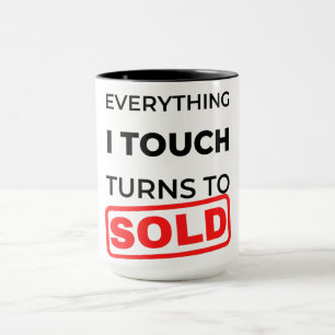 Everything I Touch Turns To Sold 2 Mug