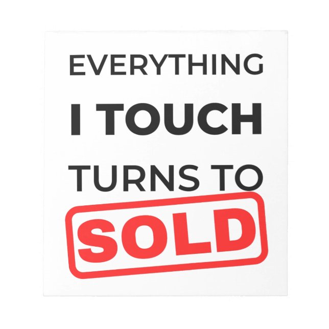 Everything I Touch Turns To Sold 2 Notepad (Front)