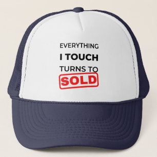 Everything I Touch Turns To Sold 2 Trucker Hat
